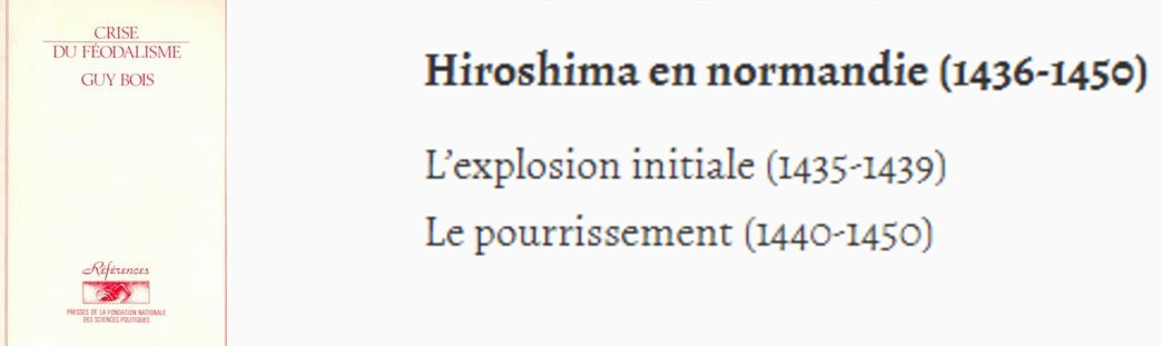 In other words, it was created during the Hundred Years War at a time of political and military upheaval, but also devastation and economic turmoil that led one historian, Guy Bois, to liken the destruction in one French region to Hiroshima...