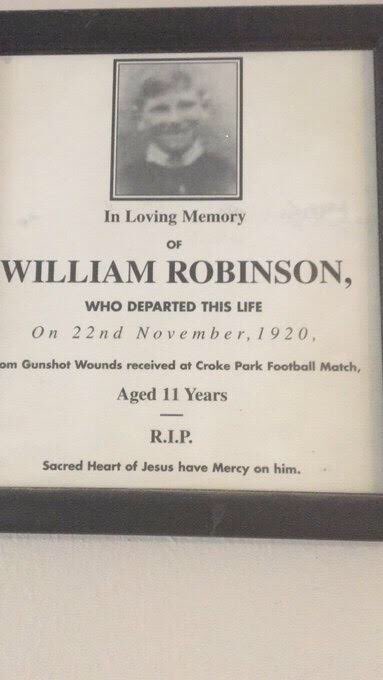 11. William Robinson, 11. From Little Britain St, Dublin. Was sitting in a tree at the corner of the modern Davin/Hogan Stands. Turned as he heard the armoured cars arriving on the bridge behind him. Shot through the chest and shoulder. The first victim