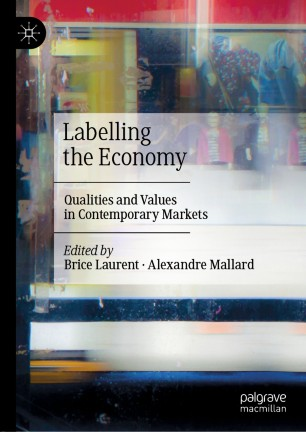Val_Studies's tweet photo. "Labelling the Economy: Qualities and Values in Contemporary Markets" -- edited by Brice Laurent and Alexandre Mallard (Palgrave 2020) https://t.co/JDX6Ed0YgC https://t.co/TeepgPKUni