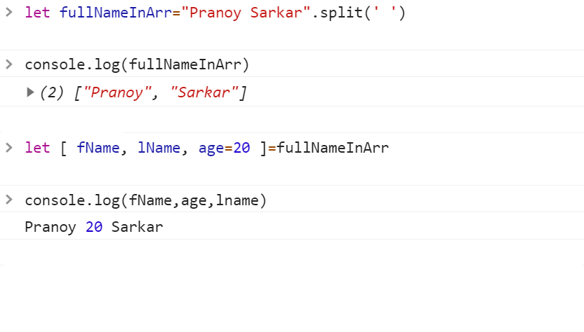 💡 Array destructuring 🔨 in ES6

You can unpack 🔧 [array] values very easily

syntax :
let [ newVarName = 'defult' ] = someArr;

👇 example:  fName is assigned from the first element from the array, similarly lName, and default is assigned to variable age

#javascript #es6 #js
