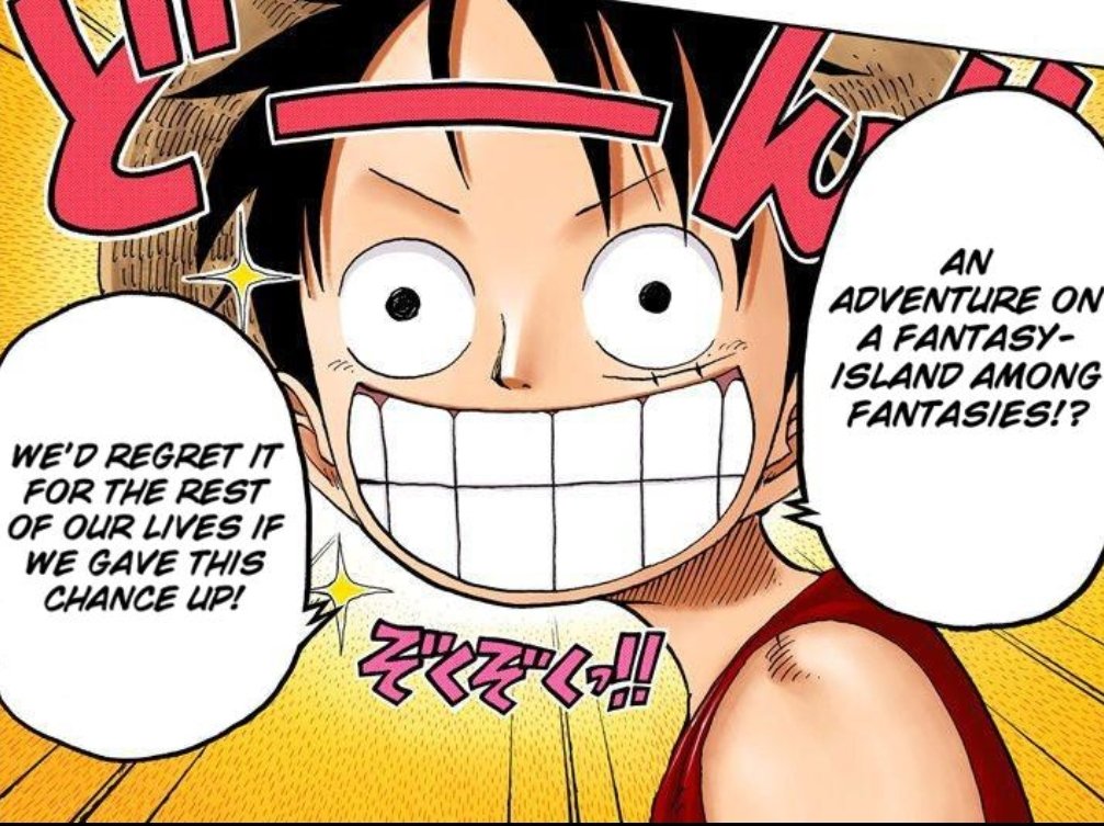 what is the one piece? do sky islands exist? the answer never mattered to luffy for he is driven purely by the thrill of the adventure. to him there is no greater romance than exploring all the world could offer. he is the pure embodiment of child-like innocence & wonder. (10/26)