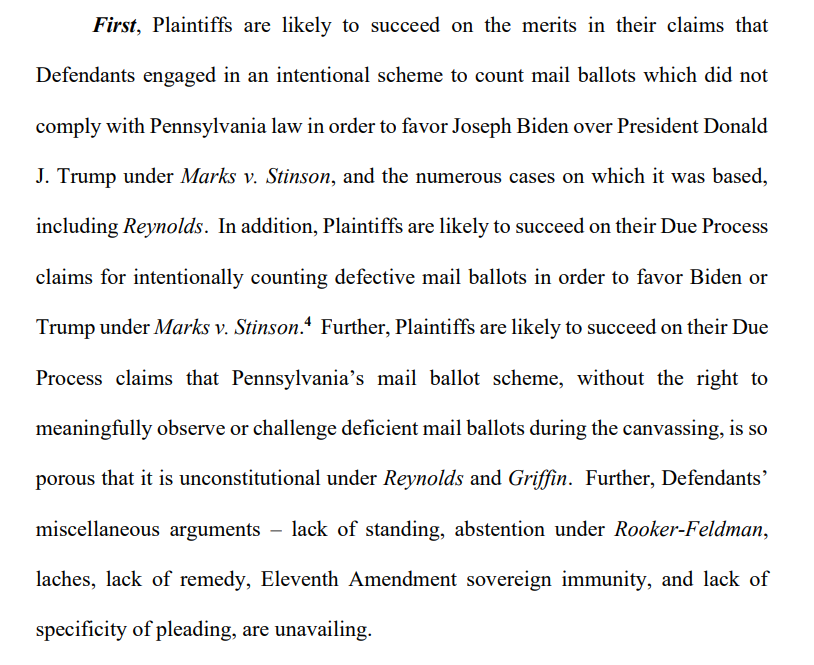 Trump's lawyers say they are likely to prevail on their claims that illegal votes were counted and that volunteers were unable to watch vote-counting closely enough. (This seems unlikely because they actually dropped both counts from the lawsuit, apparently accidentally?)