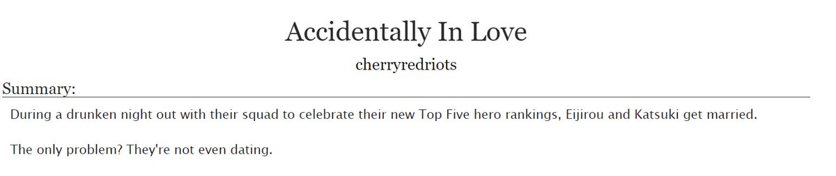 Accidentally In Love by  @cherryredriots- rated T, 8k, complete- an accidental marriage fic that is all fluff and dumbassery. the name change also gave me heart failure shchja https://archiveofourown.org/works/21587698 