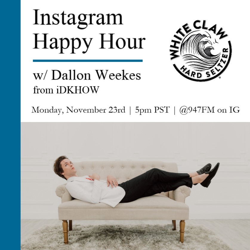 947fm's tweet photo. 🥃 INSTAGRAM HAPPY HOUR 🥃 
Dallon Weekes from @iDKHOW will join Derric @ 5:00pm PST on Instagram Live, Monday, 11/23! He'll take your questions &amp; perform a song! Follow 94/7 on IG ➡️ 947FM.
Supported by @WhiteClaw! https://t.co/mPVKFCkMbt