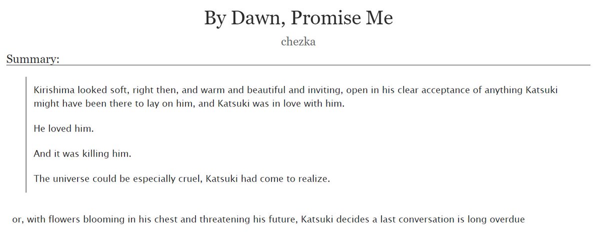 By Dawn, Promise Me by chezka- rated T, 9k, complete- bk has hanahaki. oh god this one just about knocked my on my ass like the conversation he has with kr is just. guys it was just so well written. https://archiveofourown.org/works/24632389 