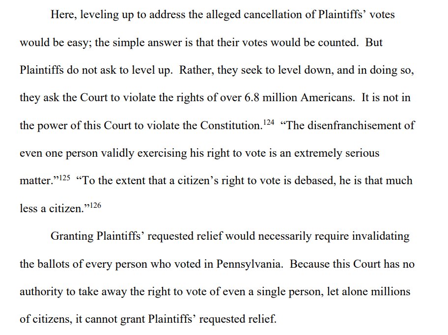 The voters who said their invalid ballots weren't counted could have just asked the court to order them counted. Instead, "they ask the Court to violate the rights of 6.8 million Americans. It is not in the power of the Court to violate the Constitution."