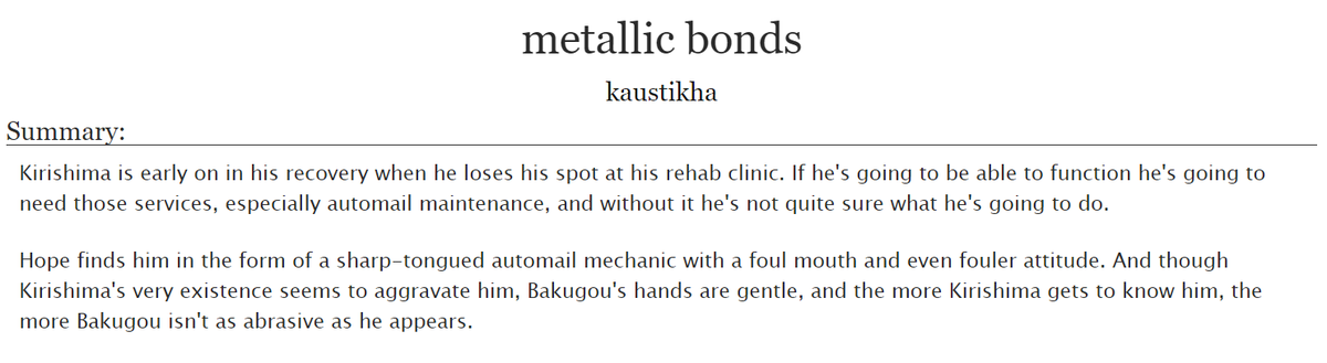 metallic bonds by  @kaustikha- rated M, 80k, 13/?- fma krbk au. I--look, just read it. bk becomes kr’s automail mechanic, kr goes through recovery, it’s just--it’s a huge fckn meal of content ok just-- https://archiveofourown.org/works/21031190 