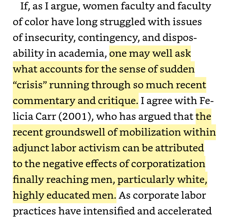 Screenshot reads "If, as I argue, women faculty and faculty of color have long struggled with issues of insecurity, contingency, and disposability in academia, one may well ask what accounts for the sense of sudden “crisis” running through so much recent commentary and critique. I agree with Felicia Carr (2001), who has argued that the recent groundswell of mobilization within adjunct labor activism can be attributed to the negative effects of corporatization finally reaching men, particularly white, highly educated men"