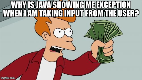 overflow_meme's tweet image. Why is java showing me exception when i am taking input from the user? stackoverflow.com/questions/6495… #controlflow #java #sum #javautilscanner #exception