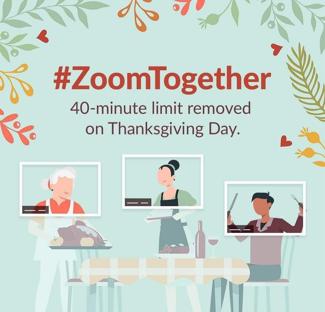 ZOOM will be lifting the 40 minute limit for all meeting globally from midnight eastern time Nov 26  through 6 am Eastern Time on Nov 27 to spend thanksgiving with your family virtually #ZoomTogether
#maskup
#countyofsandiego @SDCEPresident @SDCEVPSS