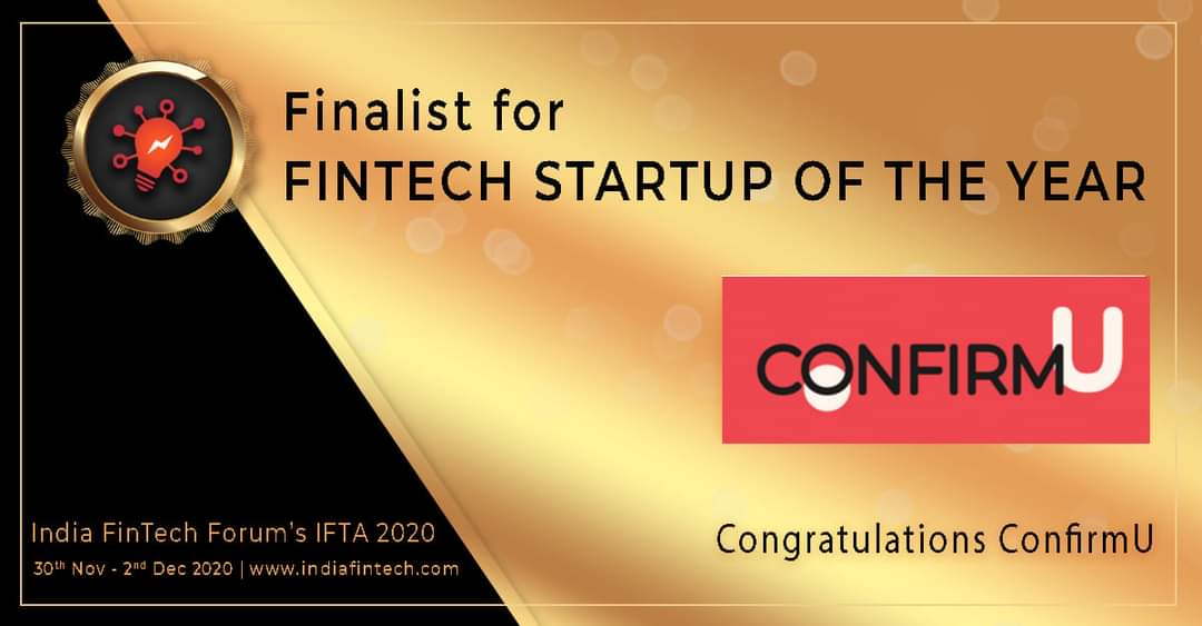 ConfirmU has been selected as a Finalist for Fintech Startup of The Year at IFTA 2020
Watch our LIVE demo at India FinTech Awards 2020 from 30th Nov - 2nd Dec Online - linkedin.com/events/indiafi… 

<a href="/IndiafinTech/">pankaj</a>
#Confirmu #IFTA2020  #IndiaFinTechAwards #BigData #machinelearning