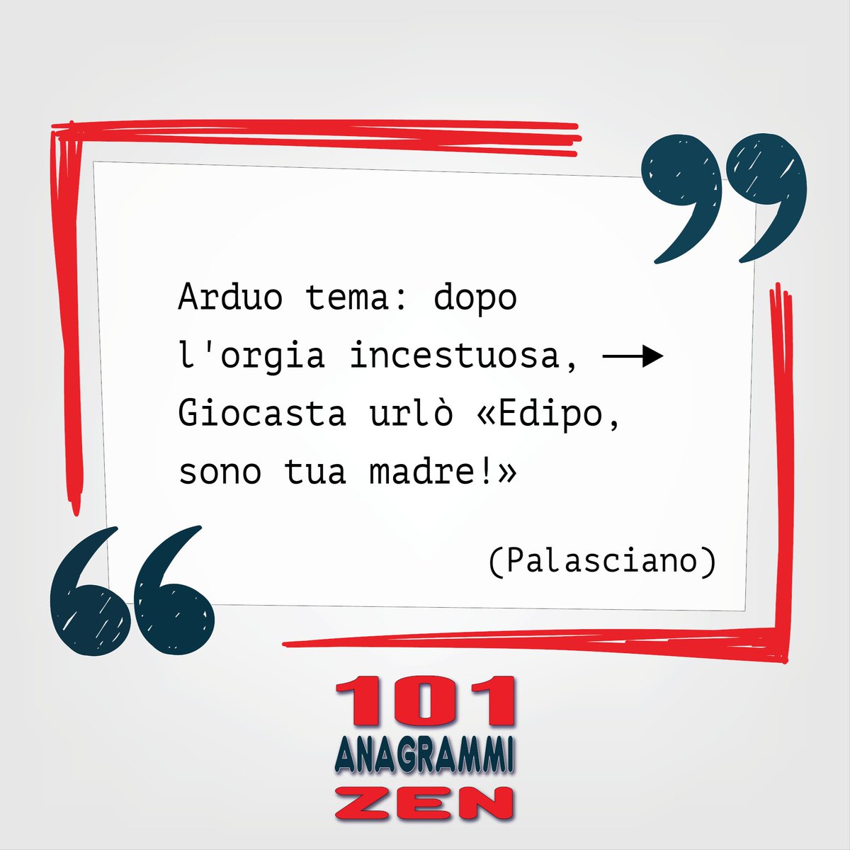 101AnagrammiZen's tweet photo. *SORPRESA!*
Arduo tema: dopo l'orgia incestuosa, —► Giocasta urlò «Edipo, sono tua madre!»
(Palasciano)
#ComplessodiEdipo #22novembre https://t.co/KUwuvoHV2V