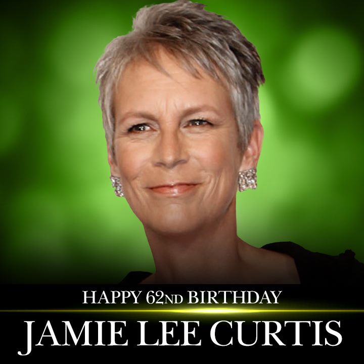 Happy 62nd birthday to actress Jamie Lee Curtis. 