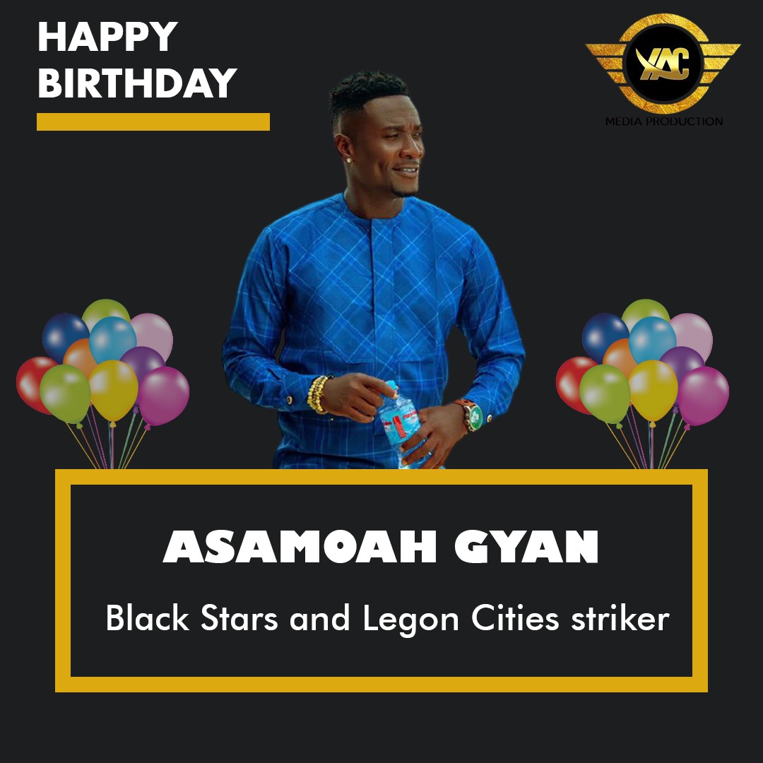 Happy Birthday to Black stars and Legon Cities striker, Asamoah Gyan     Enjoy your day legend 