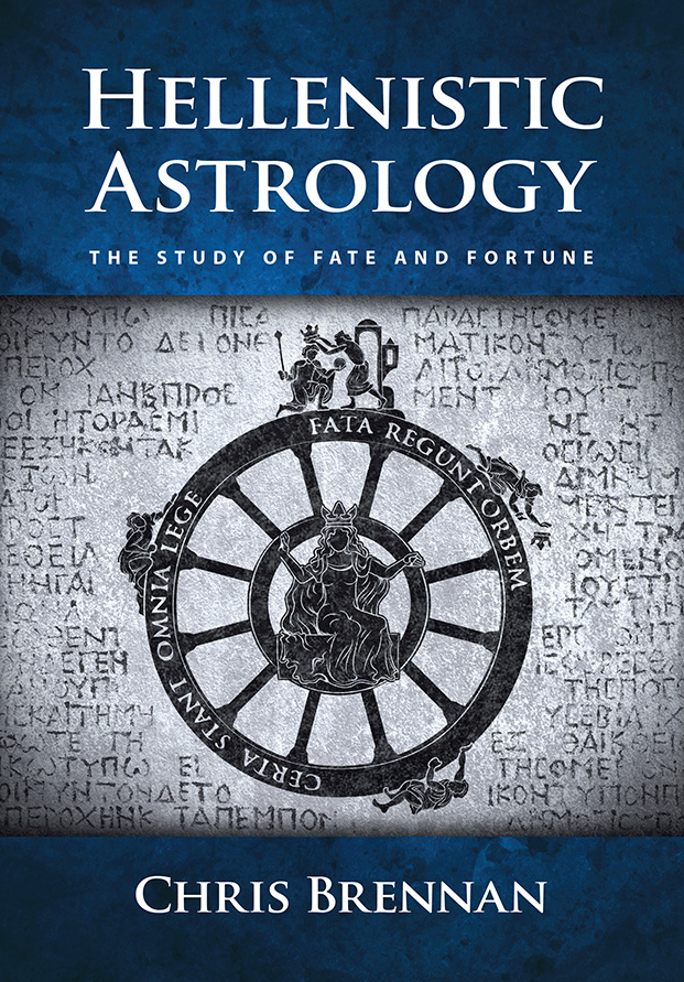 Hellenistic Astrology: The Study of Fate and Fortune by Chris Brennan