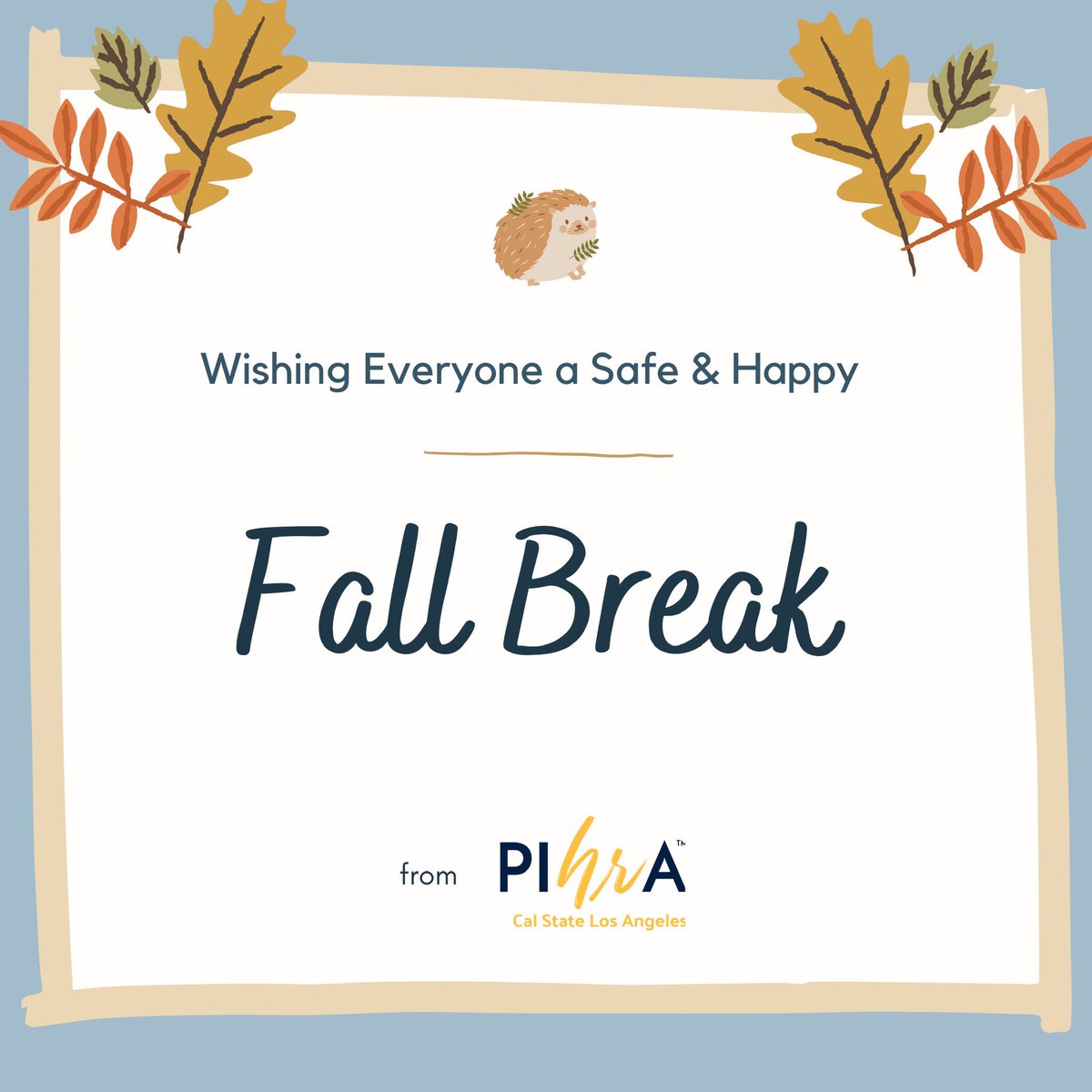 CSULA_PIHRA's tweet image. PIHRA Cal State LA would like to wish everyone a happy and safe fall break!! 🍂😊