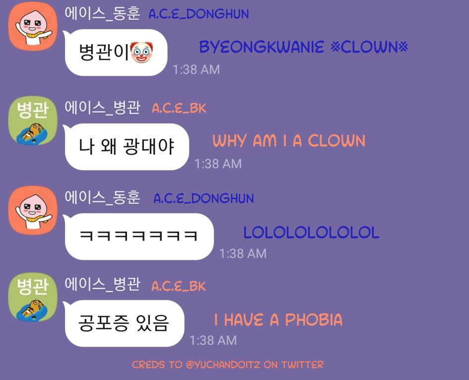 In the middle of this convo, Donghun was giving us what emojis = A.C.E and he said BK was the clown emoji.BK asked WHY bc he has a clown phobia But when a Choice assumed BK couldn't watch "IT" bc of his phobia, he said he already watched it 