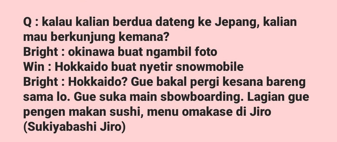 Bright ini harus disebut apalagi selaim bucin? Apa yg dia g suka tp kalo win suka dia bakalan mencoba suka1. Win ke hokkaido,bright ikutan ke hokkaido2. Gasuka EDM,tiba² tadi malem ngundang DJ3. Win suka pake piyama,dia ikutan make4. Ga suka ngefoto orang tapi ngefoto win...?