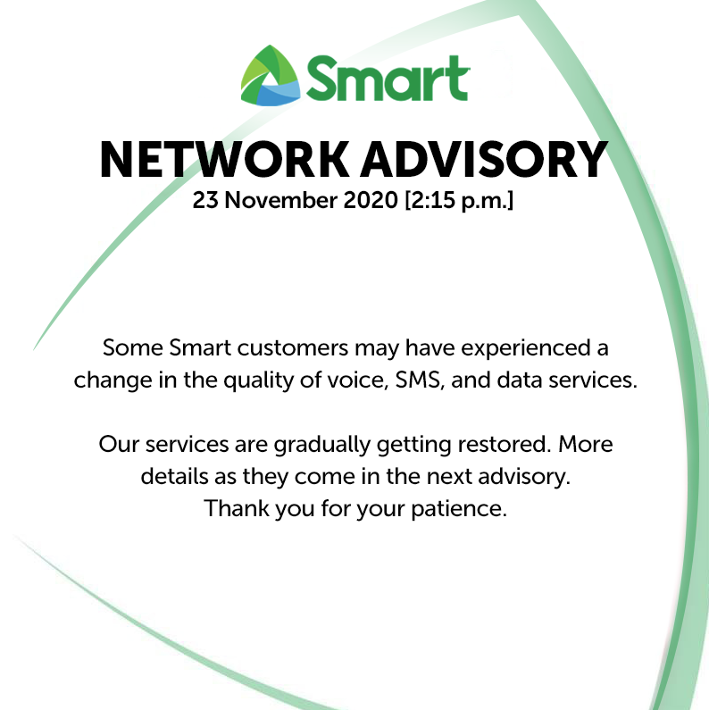 SmartNewsroom's tweet photo. [23 Nov 2020, 2:15p.m.] Some Smart customers may have experienced a change in the quality of voice, SMS, and data services. 

Our services are gradually getting restored. More details as they come in the next advisory.  Thank you for your patience. #SmartAdvisory https://t.co/i66aAEyH0L