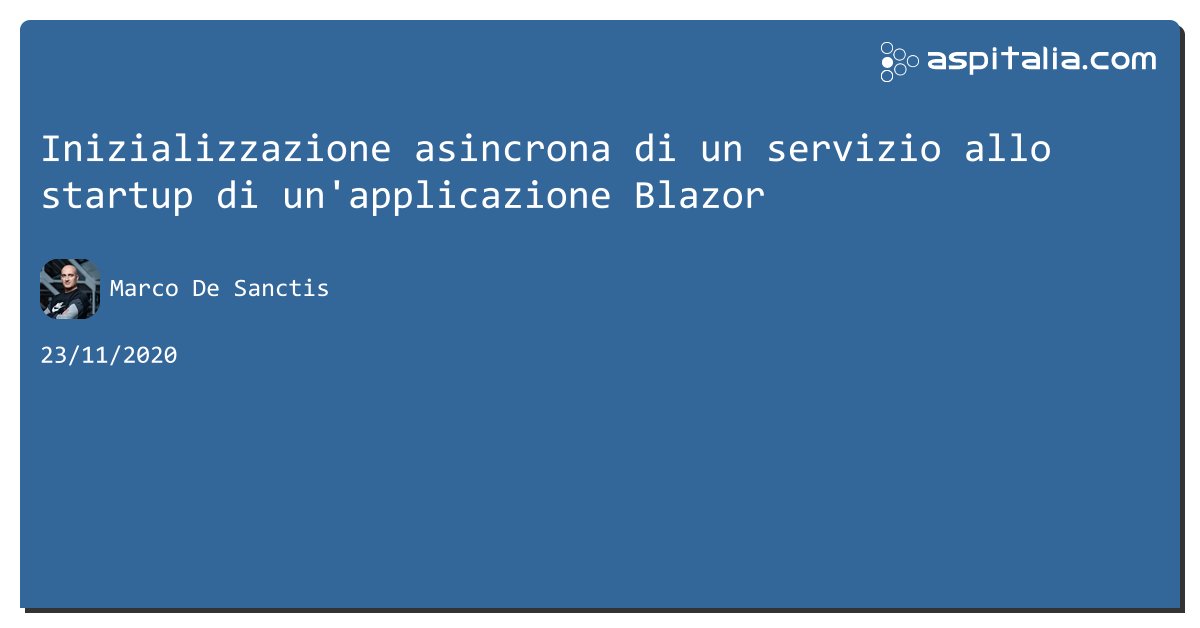 aspitalia's tweet photo. Inizializzazione asincrona di un servizio allo startup di un'applicazione #blazor https://t.co/UWYt2KK7y5 di @crad77 #netcore3 https://t.co/2pg0ei6P1p