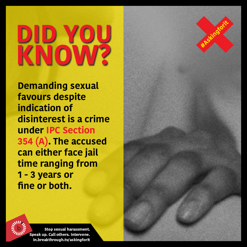 Have you or someone you know ever been demanded sexual favours? It helps to know that this is punishable under Section 354A of the Indian Penal Code (IPC). Find out more information here:  https://bit.ly/35SRdci Know your law, know your rights.  #INeverAskForIt    #AskingForIt