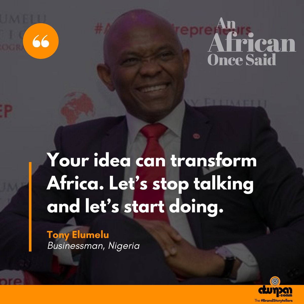 Atumpan_Comm's tweet photo. In short: Action, not (just) words.

Tony Elumelu  (@TonyOElumelu ) admonishes to activate that idea. Let's Go!

#MotivationalMonday

#BrandStorytellers
#PRAgency https://t.co/InRUvABQu5
