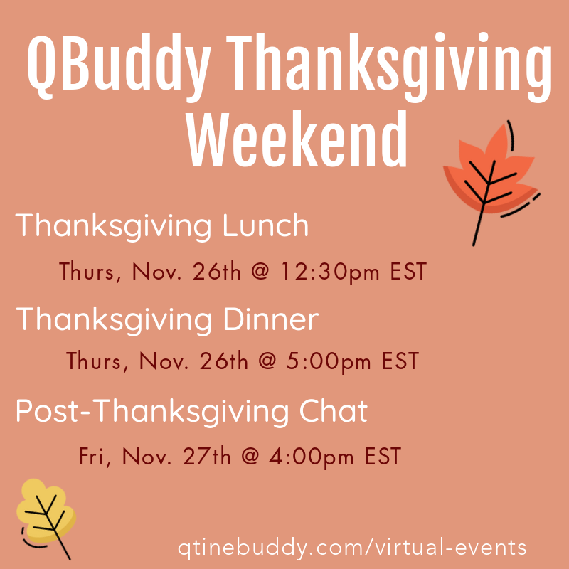 Looking for something to do on Thanksgiving? QBuddy's Thanksgiving weekend is a great way to spend the holiday meeting new people! Check out the events here: qtinebuddy.com/virtual-events
 🦃🍂 #qbuddy #thanksgivingtogether