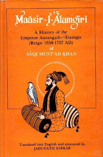 5)Pp.51-52, Maasir-i-Alamgiri, by Saqi Mustaad Khan, translated and annotated by Jadunath Sarkar, Calcutta, 1947.