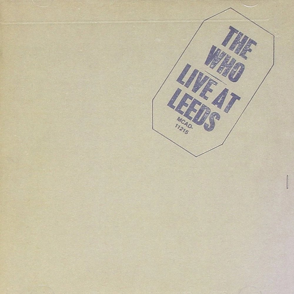 327 - The Who - Live at Leeds (1970) - pretty good. Half of it is a version of My Generation which ends up encompassing some of the tracks from Tommy. Highlights: Substitute, Summertime Blues