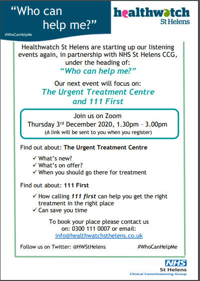HWStHelens's tweet photo. We're holding a listening event on 3rd December, on Zoom, finding out about the Urgent Treatment Centre and NHS 111. To book on and get the link, email us: info@healthwatchsthelens.co.uk. #WhoCanHelpMe? https://t.co/tdzNooonyp