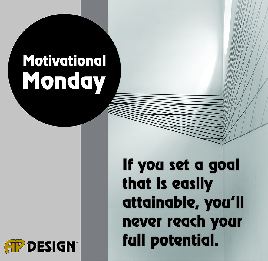 apdesignpro's tweet image. If you set a goal that is easily attainable, you'll never reach your full potential. 

#MotivationalMonday #APDesign