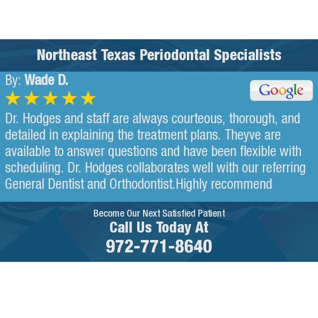 NETexasPerio's tweet image. 5 Star: Wade D. "Dr. Hodges and staff are always courteous, thorough, and detailed in explaining the treatment..." bit.ly/2E0QQ3v