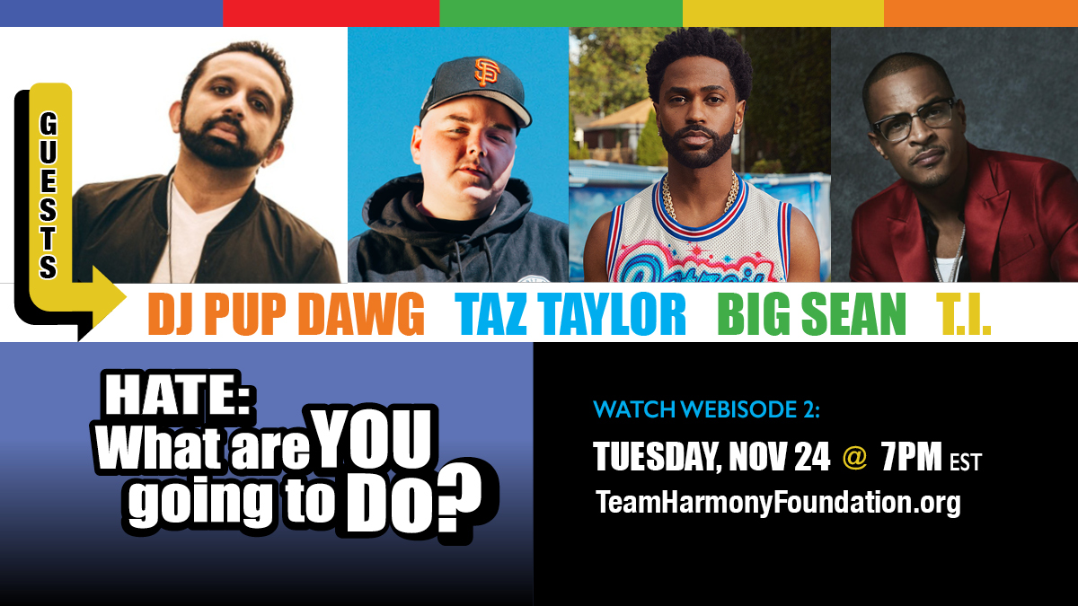 TeamHarmony2020's tweet photo. We are just one day away from the launch of webisode 2 of HATE: What are YOU Going to DO? Join us Tuesday, November 24 @7PM at https://t.co/CFrZnCpdSv. Special guests include @djpupdawg, @taztaylor, @Tip, @BigSean and @Dee1music. #TeamHarmony #THEndHate #THWebSeries #THTeammates https://t.co/gFn1EMIosp