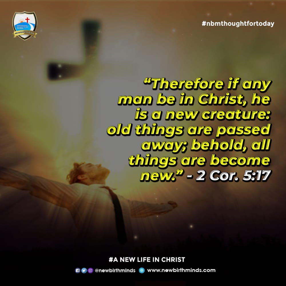 newbirthminds's tweet photo. “What this means is that those who become Christians become new persons. They are not the same anymore, for the old life is gone. A new life has begun!”
- 2Cor.5.17 (NLT)

#nbmthoughtfortoday #ANewLifeinChrist #MondayThoughts #nbmtft https://t.co/l6V8ONWlDB
