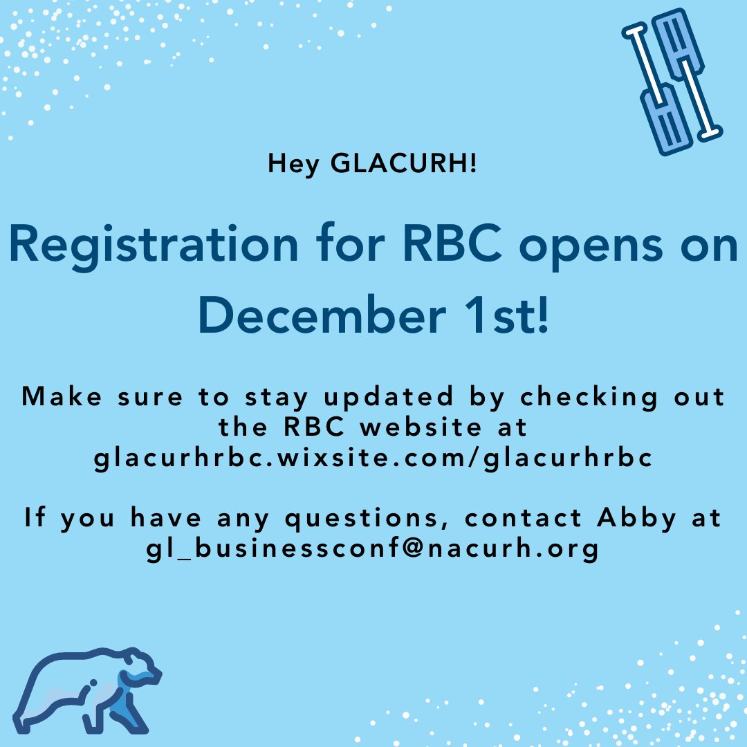 Hey GLACURH!
Registration for RBC opens on December 1st!
Make sure to stay updated by checking out the RBC website at glacurhrbc.wixsite.com/glacurhrbc
If you have any questions, contact Abby at gl_businessconf@nacurh.org
✌️💙❄️🐻