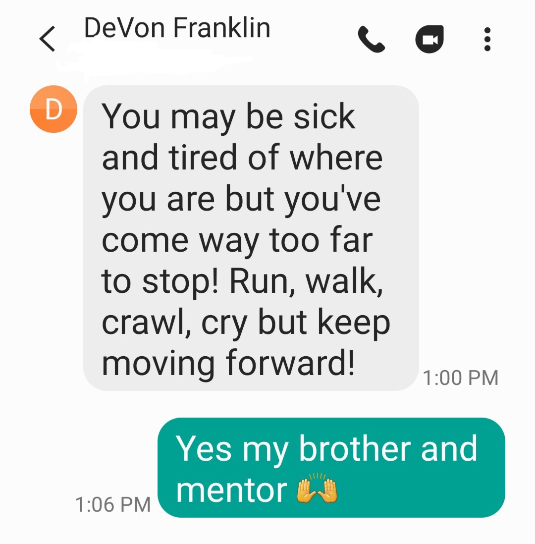 cclarkinspire7's tweet photo. Never stop ! Like my phenomenal brother, friend and mentor @DeVonFranklin said...Run, walk, crawl, cry BUT KEEP MOVING FORWARD !! DO NOT STOP BECAUSE VICTORY AWAITS YOU !!!#TeamFranklin #SpirituallyActivated #Inspiration https://t.co/Bh60EYOTcY