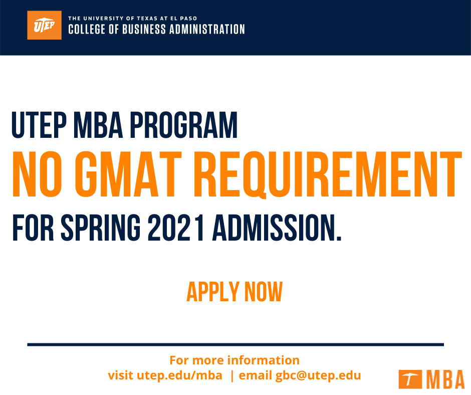 UTEPMBA's tweet image. We are waiving the GMAT requirement for the spring 2021 semester. Visit utep.edu/mba or email us at gbc@utep.edu for more information.