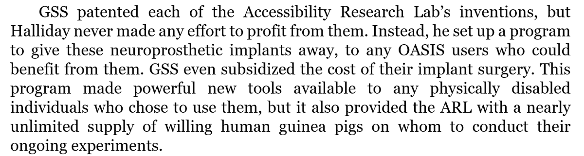 Halliday spent a shitload of time and money using disabled people as "human guinea pigs" to figure out how to develop a brain computer interface and immediately shut the project down when he succeededtbf this is a very realistic portrayal of a tech billionaire