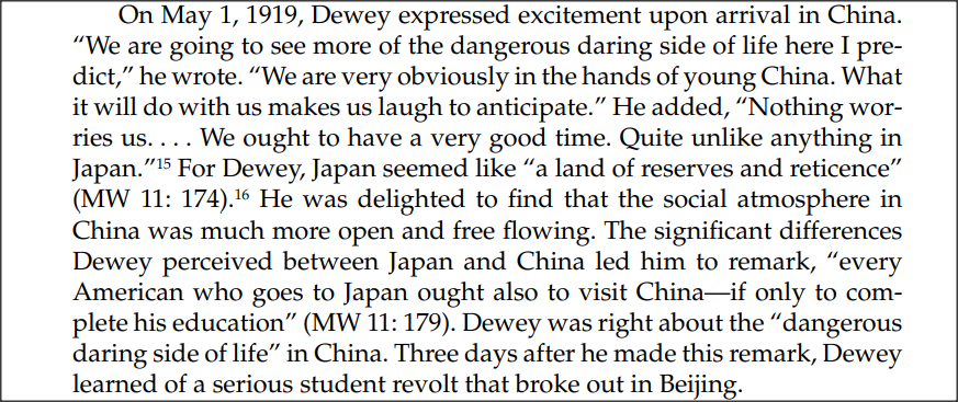 For Dewey, Japan seemed like "a land of reserves and reticence".He was delighted to find that the social atmosphere in China was much more open and free-flowing.