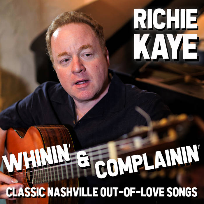[NEW RELEASE]  RICHIE KAYE Whinin' and Complainin' (Pop/Art Song/Folk, 2020) tinyurl.com/y5n8agz8