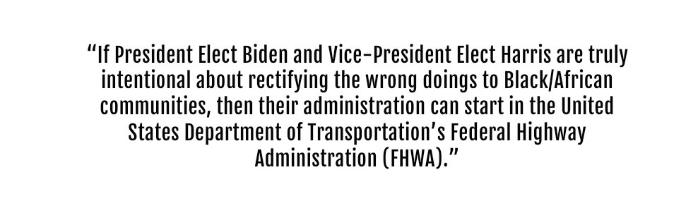 "When it comes to systemic racism, the United States' federal government was not only an instigator, but a perpetrator. Various federal agencies, including the Federal Highway Administration, have worked to segregate and economically stagnate African American neighborhoods."