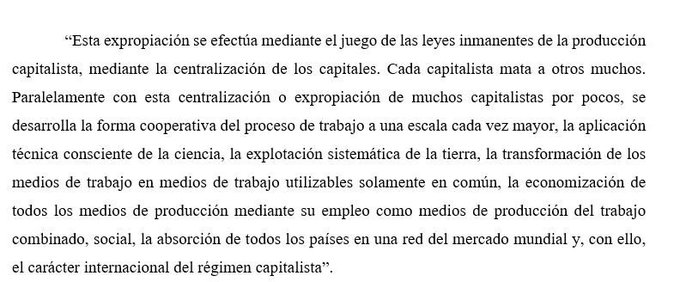Complemento lo dicho más arriba con los siguientes extractos de El Capital (libro I, sección 7.ª, caps. XXIII y XXIV), incluyendo una nota de Engels para la 4.ª edición, sobre el proceso de concentración y centralización del capital.