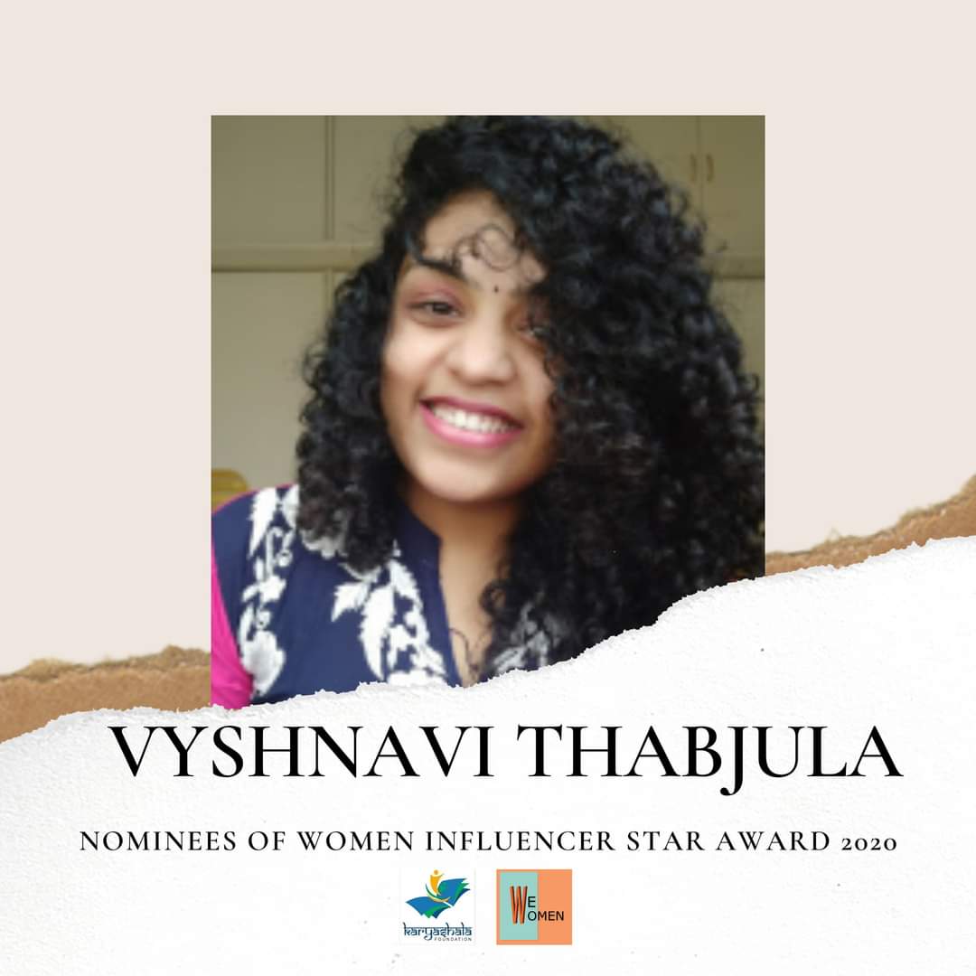 Meet our nominees for 'WeWomen Influencer Star Awards'

Name : Vyshnavi Thabjula
City : Bangalore
Category : Blogger
Language known : Telugu, Kannada, English & Hindi

Mentorship : She is ready to devotee 4 hours per month as a mentor. 

#wewomen #karyashalafoundation #influencer