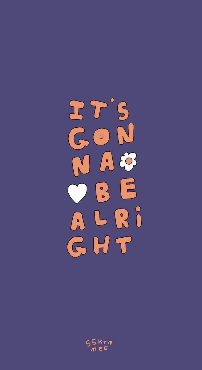 It’s gonna be alright 🌼