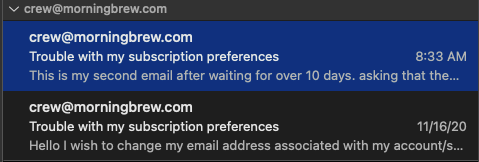 lezbankwill's tweet photo. @MorningBrew I need to change email associated with my subscription. I get no response from you support team. Current email will be turned off and I will lose my subscription, reading history and brew network. A bit disappointed. #BrewCrew #poorcustomerservice #poorsupport https://t.co/hM4NpNHhDs