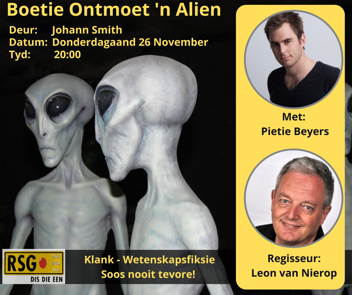 RSG 100-104FM (@zarsg) on Twitter photo Jy het Donderdag 20:00 'n afspraak met 'n alien <a href="/PietieBeyers/">PietieBeyers</a> wat aan 'n gesin se deur klop. Het hy goeie bedoelings, of is hy van iewers anders met verskuilde motiewe? BOETIE ONTMOET 'N ALIEN deur Johann Smith. Regie: @FIELIESH #radioteater
<a href="/rsgjacobs/">Renske Jacobs</a>
<a href="/kobusburger/">Kobus Burger</a> Jy het Donderdag 20:00 'n afspraak met 'n alien <a href="/PietieBeyers/">PietieBeyers</a> wat aan 'n gesin se deur klop. Het hy goeie bedoelings, of is hy van iewers anders met verskuilde motiewe? BOETIE ONTMOET 'N ALIEN deur Johann Smith. Regie: @FIELIESH #radioteater
<a href="/rsgjacobs/">Renske Jacobs</a>
<a href="/kobusburger/">Kobus Burger</a>
