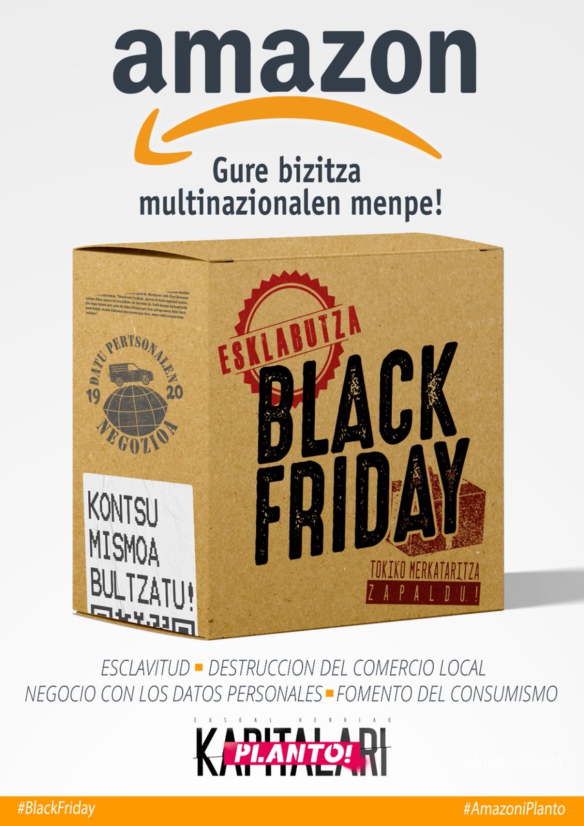 Kpitalariplanto's tweet photo. BLACK FRIDAY? NO, GRACIAS!

📍Explotación laboral
📍Destrucción del comercio local
📍Consumismo salvaje
📍Negocio con nuestros datos
📍....

En Euskal Herria, decimos #AmazoniPlanto #AmazonKanpora https://t.co/EtKvYB98Iz