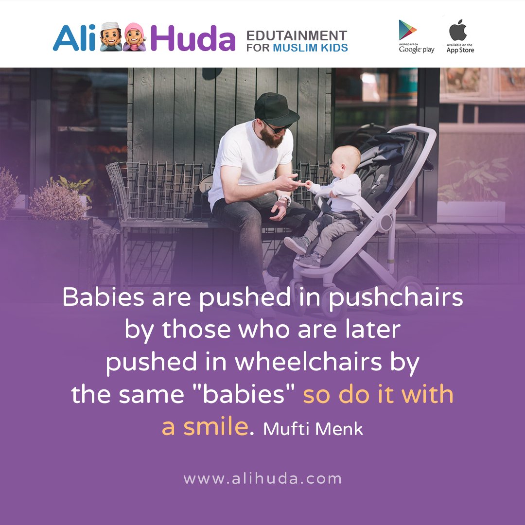Babies are pushed in pushchairs by those who are later pushed in wheelchairs by the same "babies" so do it with a smile. :)