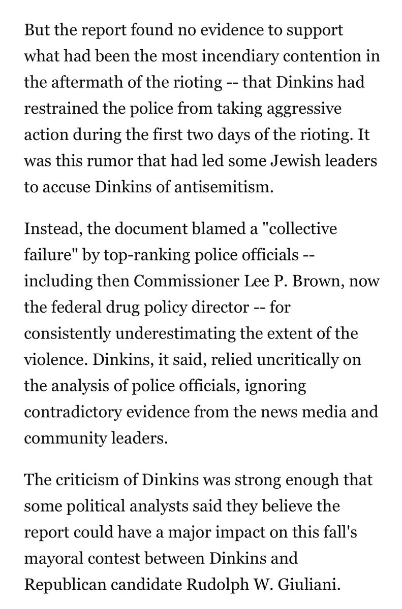 Dinkins was found at fault for the lack of proper response to the riots, although the noted fault was him trusting top police brass's reports instead of making independent calls on how to respond.Giuliani said he let the riots go on purpose because he was a Black Nationalist.