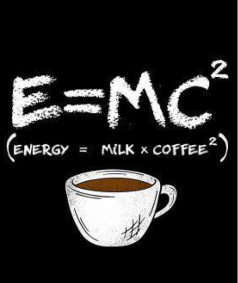 Einstein's famous equation in a different context.

I like my coffee strong with little sugar and milk.

How do you like yours? What is that secret ingredient that gives you energy?